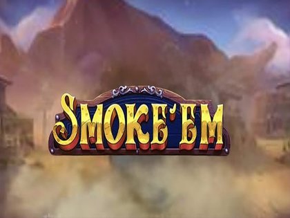 Smoke'Em